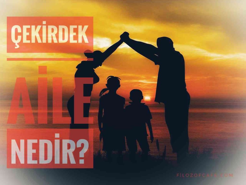 çekirdek aile nedir